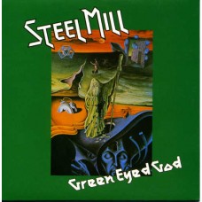 STEEL MILL-GREEN EYED GOD (LP)