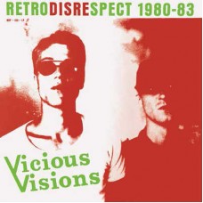 VICIOUS VISIONS-RETRODISRESPECT 1980-83 (CD)