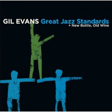 GIL EVANS-GREAT JAZZ STANDARDS + NEW BOTTLE, OLD WINE (CD)
