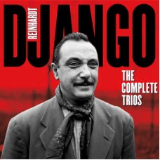 DJANGO REINHARDT-THE COMPLETE TRIOS + 13 BONUS TRACKS (CD)