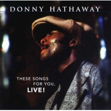 DONNY HATHAWAY-THESE SONGS FOR YOU,.. (CD)