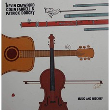 KEVIN CRAWFORD/COLIN FARRELL/PATRICK DOOCEY-MUSIC AND MISCHIEF (CD)