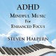 STEVEN HALPERN-ADHD MINDFUL MUSIC FOR.. (CD)