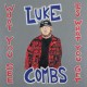 LUKE COMBS-WHAT YOU SEE IS WHAT YOU GET (CD)