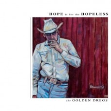 GOLDEN DREGS-HOPE IS FOR THE HOPELESS (CD)