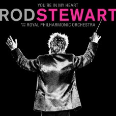ROD STEWART WITH THE ROYAL PHILHARMONIC ORCHESTRA-YOU'RE IN MY HEART (CD)
