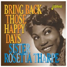 SISTER ROSETTA THARPE-BRING BACK THOSE HAPPY.. (CD)