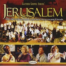 BILL & GLORIA GAITHER-JERUSALEM HOMECOMING (CD)