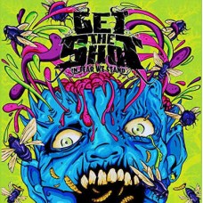 GET THE SHOT-IN FEAR WE STAND (CD)