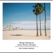 MARK KOZELEK & PETRA HADEN-JOEY ALWAYS SMILED (2CD)