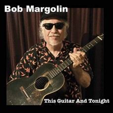 BOB MARGOLIN-THIS GUITAR AND TONIGHT (CD)