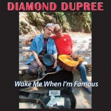 DIAMOND DUPREE-WAKE ME WHEN I'M FAMOUS (CD)