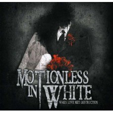 MOTIONLESS IN WHITE-WHEN LOVE MET DESTRUCTION (CD)