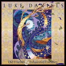 LUKE DANIELS-OLD FRIENDS & EXHAUSTED.. (CD)
