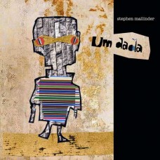 STEPHEN MALLINDER-UM DADA (CD)