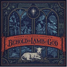 ANDREW PETERSON-BEHOLD THE LAMB OF GOD (CD)