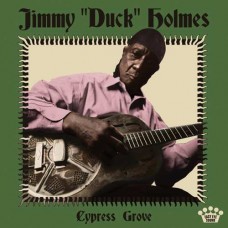 JIMMY "DUCK" HOLMES-CYPRESS GROVE (CD)
