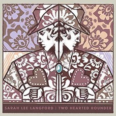 SARAH LEE LANGFORD-TWO HEARTED ROUNDER (CD)