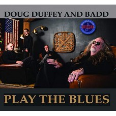 DOUG DUFFEY AND BADD-PLAY THE BLUES (CD)