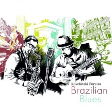 KOSCHITZKI & PEREIRA-BRAZILIAN BLUES (CD)