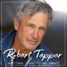 ROBERT TEPPER-BETTER THAN THE REST (CD)