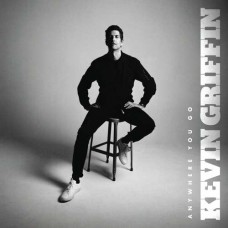 KEVIN GRIFFIN-ANYWHERE YOU GO (CD)