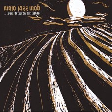 MOJO JAZZ MOB-FROM BETWEEN THE FIELDS (CD)