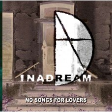 INADREAM-NO SONGS FOR LOVERS (CD)