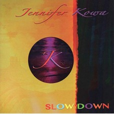 JENNIFER KOWA-SLOW DOWN (CD)