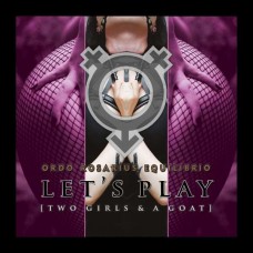 ORDO ROSARIUS EQUILIBRIO-LET'S PLAY (TWO GIRLS.. (CD)