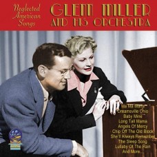 GLENN MILLER AND HIS ORCHESTRA-NEGLECTED AMERICAN SONGS (CD)