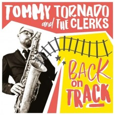 TOMMY TORNADO & THE CLERKS-BACK ON TRACK (CD)
