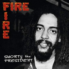 SHORTY THE PRESIDENT-FIRE FIRE (CD)