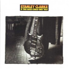 STANLEY CLARKE-IF THIS BASS COULD ONLY.. (CD)