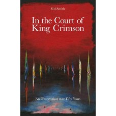 KING CRIMSON / SID SMITH-IN THE COURT OF KING.. (LIVRO)