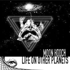 MOON HOOCH-LIFE ON OTHER PLANETS (CD)