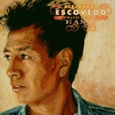 ALEJANDRO ESCOVEDO-WITH THESE HANDS -HQ- (2LP)