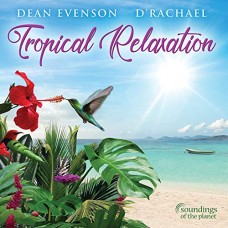 DEAN EVENSON & D'RACHAEL-TROPICAL RELAXATION-DIGI- (CD)