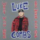 LUKE COMBS-WHAT YOU SEE IS WHAT.. (2LP)