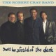 ROBERT CRAY BAND-DON'T BE AFRAID OF THE.. (CD)