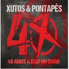 XUTOS & PONTAPÉS-40 ANOS A DAR NO DURO (2CD)