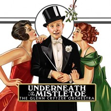 GLENN CRYTZER ORCHESTRA-UNDERNEATH THE MISTLETOE (CD)