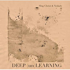 SLUG CHRIST X NEDARB-DEEP (UN)LEARNING (CD)