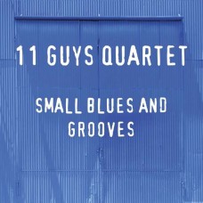 ELEVEN GUYS QUARTET-SMALL BLUES AND GROOVES (CD)