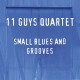 ELEVEN GUYS QUARTET-SMALL BLUES AND GROOVES (CD)