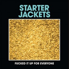 STARTER JACKETS-FUCKED IT UP FOR.. (7")