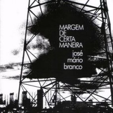 JOSÉ MÁRIO BRANCO-MARGEM DE CERTA MANEIRA (CD)