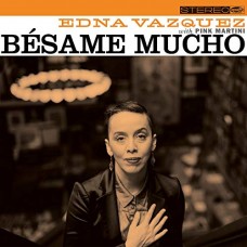 EDNA VAZQUEZ & PINK MARTINI-BESAME MUCHO (10")