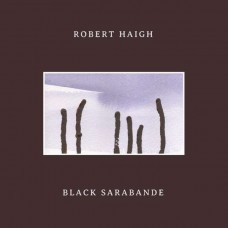 ROBERT HAIGH-BLACK SARABANDE (CD)