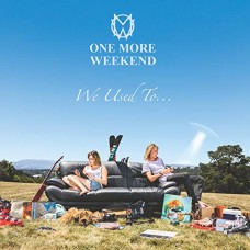 ONE MORE WEEKEND-WE USED TO (CD)